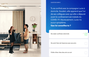 La plateforme contient un quizz avec des cas pratiques à résoudre pour respecter les gestes barrières.